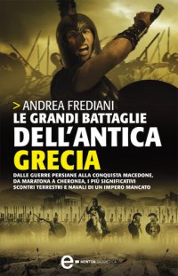 cover of the book Le grandi battaglie dell'antica Grecia