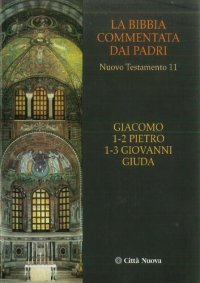 cover of the book La Bibbia commentata dai Padri. Nuovo Testamento: Giacomo. 1-2 Pietro. 1-3 Giovanni. Giuda