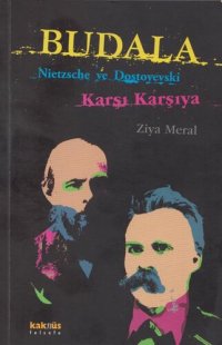 cover of the book Budala, Nietzsche ve Dostoyevski Karşı Karşıya