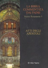 cover of the book La Bibbia commentata dai padri. Nuovo Testamento: Atti degli Apostoli