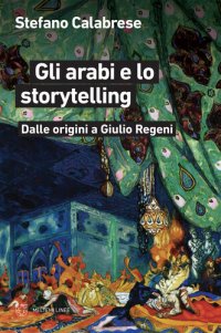 cover of the book Gli arabi e lo storytelling. Dalle origini a Giulio Regeni