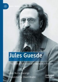 cover of the book Jules Guesde: The Birth Of Socialism And Marxism In France