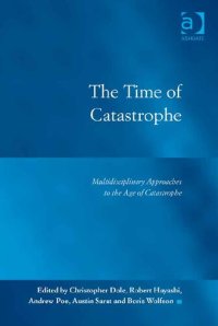 cover of the book The Time of Catastrophe: Multidisciplinary Approaches to the Age of Catastrophe