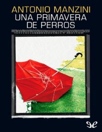 cover of the book UNA PRIMAVERA DE PERROS SUBJEFE ROCCO SCHIAVONNE