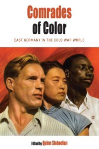 cover of the book Comrades of Color: East Germany in the Cold War World