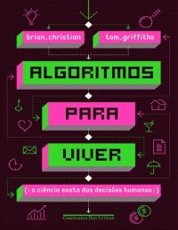 cover of the book Algoritmos para viver: A ciência exata das decisões humanas