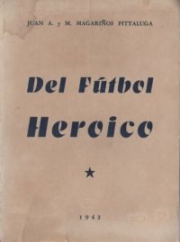 cover of the book DEL FÚTBOL HEROICO