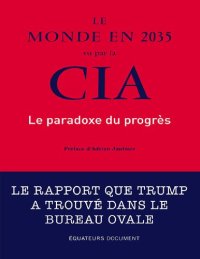 cover of the book Le monde en 2035 vu par la CIA : Le paradoxe du progrès