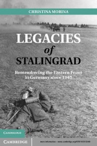 cover of the book Legacies of Stalingrad: Remembering the Eastern Front in Germany Since 1945