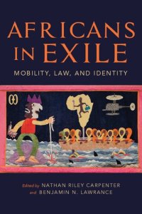 cover of the book Africans in Exile: Mobility, Law, and Identity