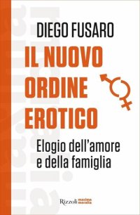 cover of the book Il nuovo ordine erotico. Elogio dell'amore e della famiglia