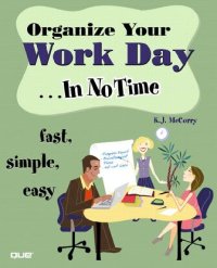 cover of the book Organize Your Work Day In No Time: Fast, Simple, Easy