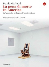 cover of the book La pena di morte in America. Un'anomalia nell'era dell'abolizionismo