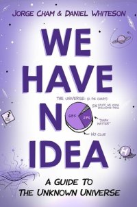 cover of the book We Have No Idea: A Guide to the Unknown Universe