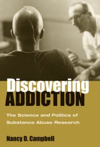 cover of the book Discovering Addiction: The Science and Politics of Substance Abuse Research