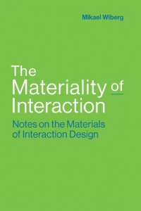 cover of the book The Materiality of Interaction: Notes on the Materials of Interaction Design