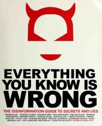 cover of the book Everything you know is wrong: the Disinformation guide to secrets and lies