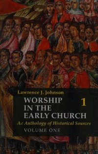 cover of the book Worship in the Early Church An Anthology of Historical Sources Volume One (vol. 1)