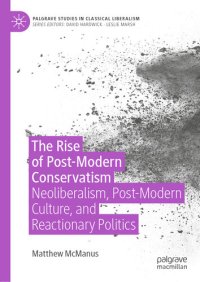 cover of the book The Rise of Post-Modern Conservatism: Neoliberalism, Post-Modern Culture, and Reactionary Politics