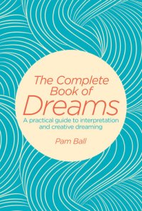 cover of the book The Complete Book of Dreams: A Practical Guide to Interpretation and Creative Dreaming