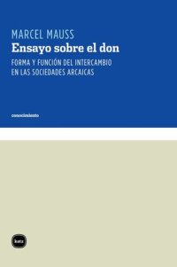 cover of the book Ensayo sobre el don : forma y función del intercambio en las sociedades arcaicas