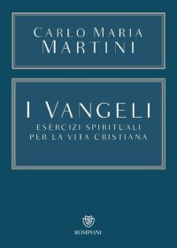 cover of the book I Vangeli. Esercizi spirituali per la vita cristiana