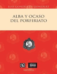 cover of the book Alba y ocaso del Porfiriato