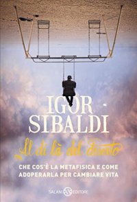 cover of the book Al di là del deserto: Che cos'è la metafisica e come adoperarla per cambiare vita (Italian Edition)