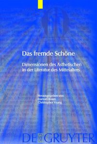 cover of the book Das fremde Schöne: Dimensionen des Ästhetischen in der Literatur des Mittelalters