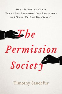 cover of the book The Permission Society: How the Ruling Class Turns Our Freedoms into Privileges and What We Can Do About It