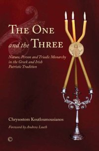 cover of the book The One and the Three: Nature, Person and Triadic Monarchy in the Greek and Irish Patristic Tradition