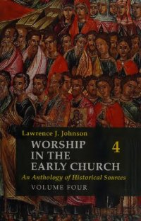 cover of the book Worship in the Early Church: An Anthology of Historical Sources. Volume Four (vol. 4)