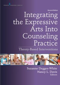 cover of the book Integrating the Expressive Arts Into Counseling Practice, Second Edition: Theory-Based Interventions