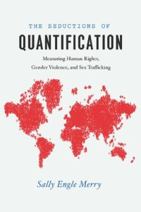 cover of the book Seductions of Quantification: Measuring Human Rights, Gender Violence, and Sex Trafficking