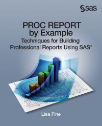 cover of the book PROC REPORT by Example: Techniques for Building Professional Reports Using SAS