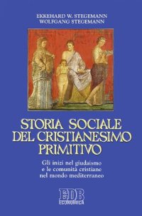 cover of the book Storia sociale del cristianesimo primitivo. Gli inizi nel giudaismo e le comunità cristiane nel mondo mediterraneo