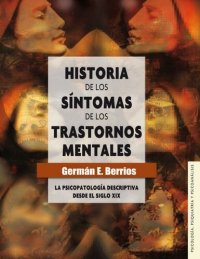 cover of the book Historia de los síntomas de los trastornos mentales. La psicopatología descriptiva desde el siglo XIX