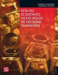 cover of the book Esta vez es distinto. Ocho siglos de necedad financiera