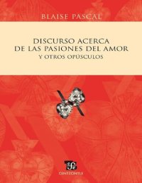 cover of the book Discurso acerca de las pasiones del amor y otros opúsculos