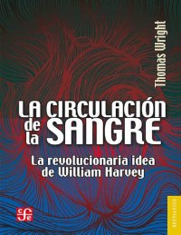 cover of the book La circulación de la sangre. La revolucionaria idea de William Harvey