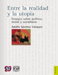 cover of the book Entre la realidad y la utopía Ensayos sobre política, moral y socialismo