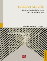 cover of the book Hablar al aire. Una historia de la idea de comunicación