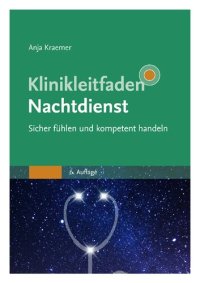 cover of the book Klinikleitfaden Nachtdienst - Sicher fühlen und kompetent handeln: Mit Zugang zur Medizinwelt