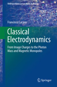 cover of the book Classical Electrodynamics: From Image Charges to the Photon Mass and Magnetic Monopoles