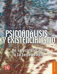 cover of the book Psicoanálisis y existencialismo. De la psicoterapia a la logoterapia