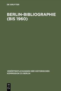 cover of the book Berlin-Bibliographie (bis 1960) : In der Senatsbibliothek Berlin