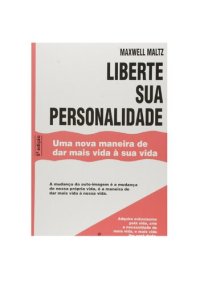 cover of the book Liberte sua personalidade ; uma nova maneira de dar mais vida á sua vida