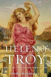 cover of the book Helen of Troy: Beauty, Myth, Devastation