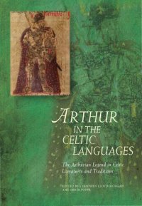 cover of the book Arthur in the Celtic Languages: The Arthurian Legend in Celtic Literatures and Traditions