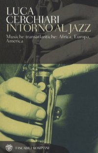 cover of the book Intorno al jazz. Musiche transatlantiche: Africa, Europa, America